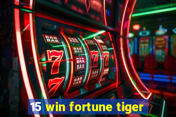 15 win fortune tiger